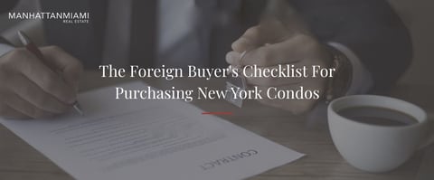 The Foreign Buyer's Checklist For Purchasing New York Condos
